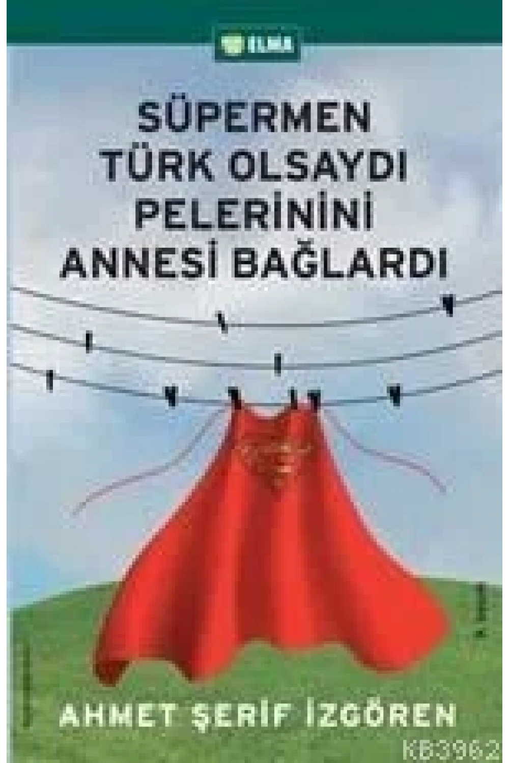 Süpermen Türk Olsaydı Pelerinini Annesi Bağlardı
