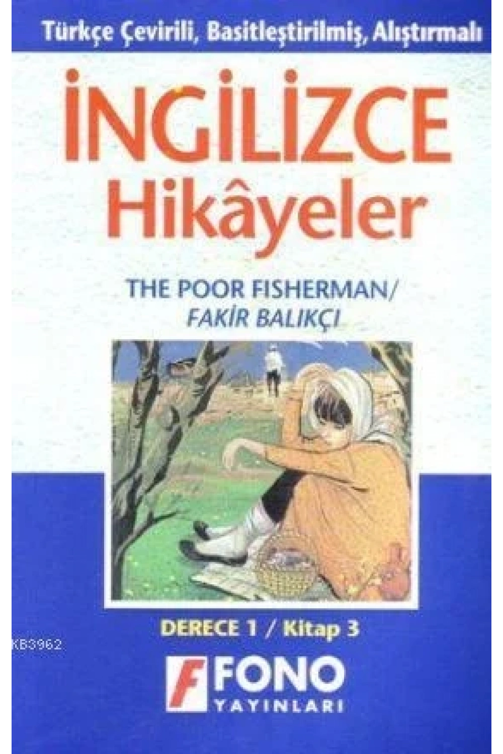 Türkçe Çevirili, Basitleştirilmiş, Alıştırmalı İngilizce Hikayeler| Fakir Balıkçı; Derece 1 / Kitap 3