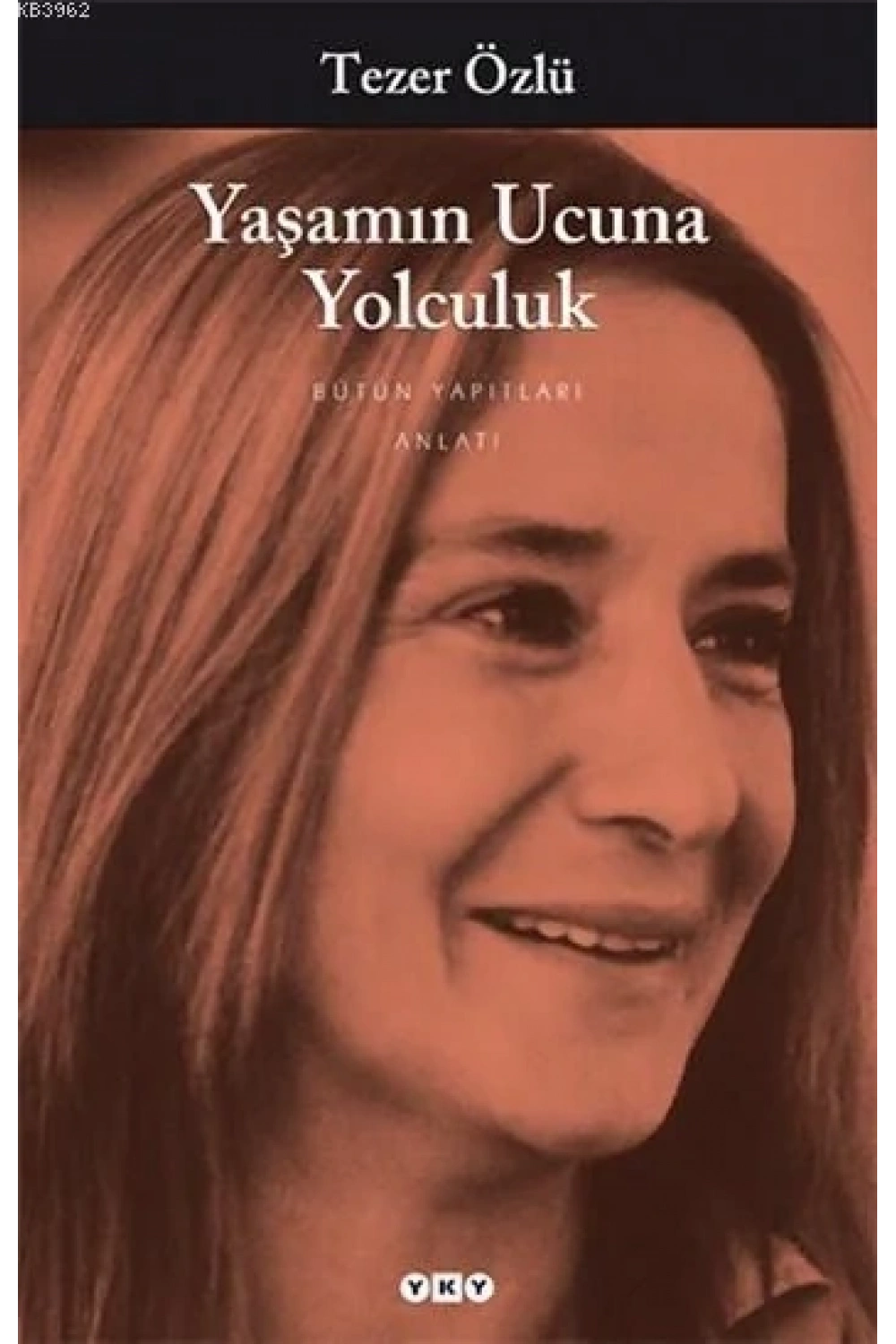 Yaşamın Ucuna Yolculuk; Bütün Yapıtları