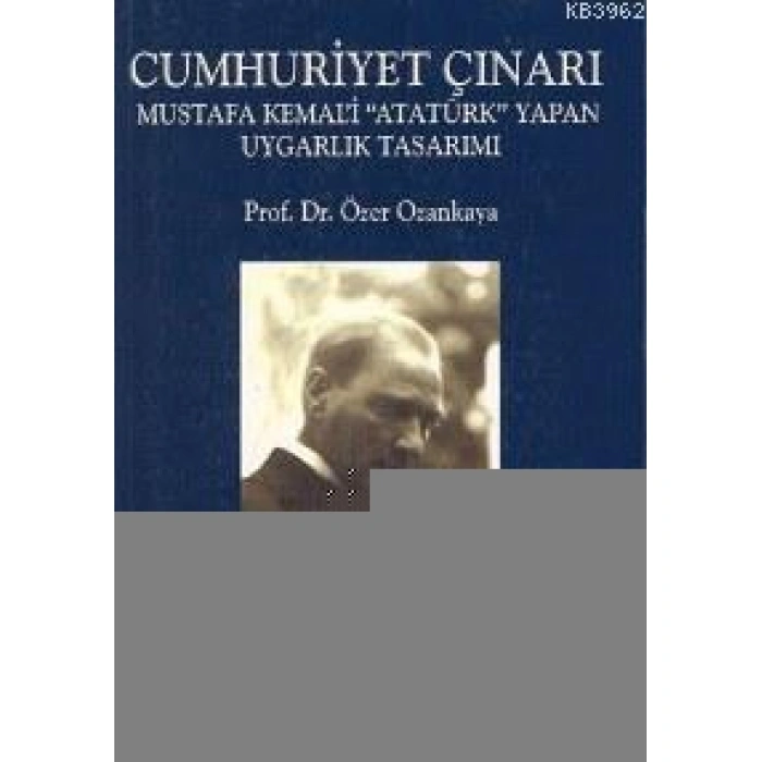 Cumhuriyet Çınarı; Mustafa Kemali Atatürk Yapan Uygarlık Tasarımı