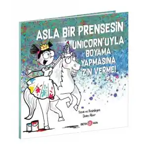 Asla Bir Prensesin Unicornuyla Boyama Yapmasına İzin Verme