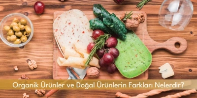 Organik Ürünler ve Doğal Ürünlerin Farkları Nelerdir?