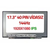 17.3 Ekran 40 Pin Slim Led Panel vidasız FHD (144HZ)