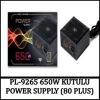 PL-9265 650W KUTULU POWER SUPPLY (80 PLUS)