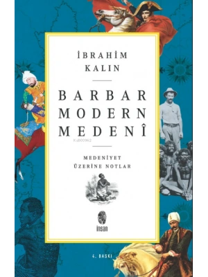 Barbar Modern Medeni; Medeniyet Üzerine Notlar