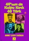 40ının da Kulpu Kırık 40 Türk