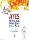 Ateş Hakkında Hemen Hemen Her Şey