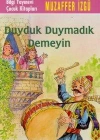 Duyduk Duymadık Demeyin