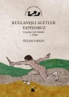 Kullanışlı Aletler Yapıyoruz; Çocuklar İçin Felsefe 1. Kitap