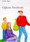 Oğlum Nerdesin