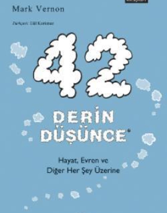 42 Derin Düşünce; Hayat, Evren ve Diğer Her Şey Üzerine