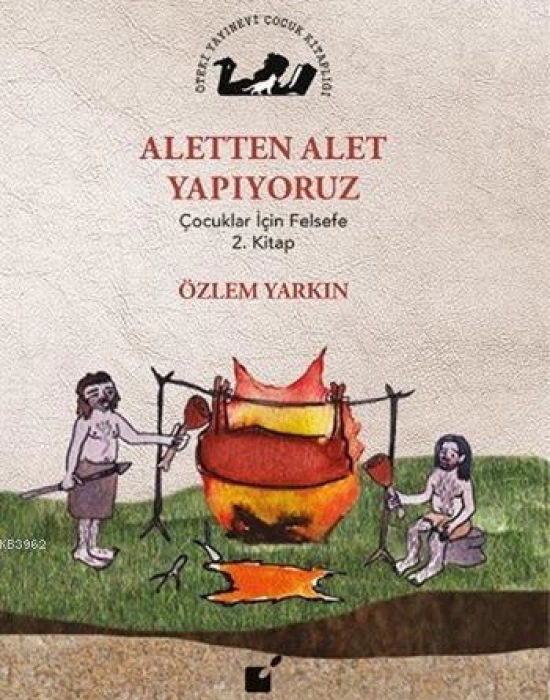 Aletten Alet Yapıyoruz; Çocuklar İçin Felsefe 2. Kitap