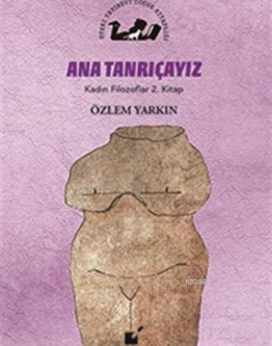 Ana Tanrıçayız - Kadın Filozoflar 2. Kitap