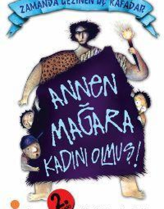 Annen Mağara Kadını Olmuş!; Zamanda Gezinen Üç Kafadar