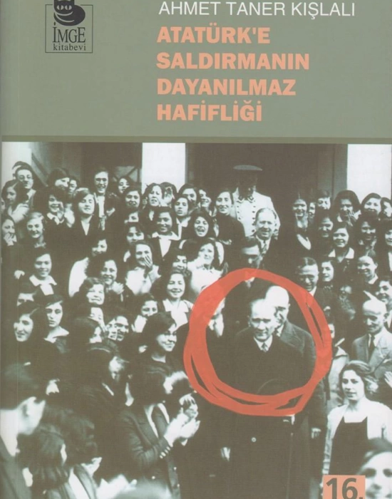 Atatürke Saldırmanın Dayanılmaz Hafifliği