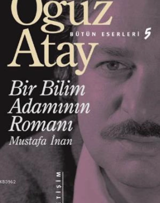 Bir Bilim Adamının Romanı - Mustafa İnan Bütün Eserleri 5