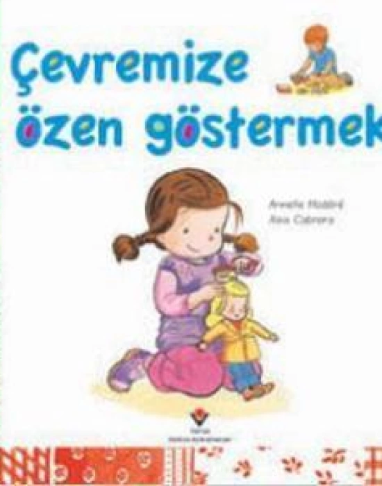 Çevremize Özen Göstermek; 3+ Yaş