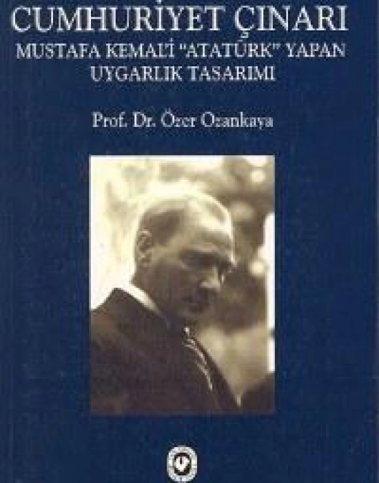 Cumhuriyet Çınarı; Mustafa Kemali Atatürk Yapan Uygarlık Tasarımı