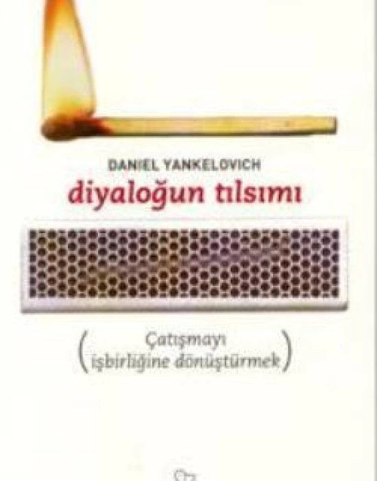 Diyaloğun Tılsımı; Çatışmayı İşbirliğine Dönüştürmek