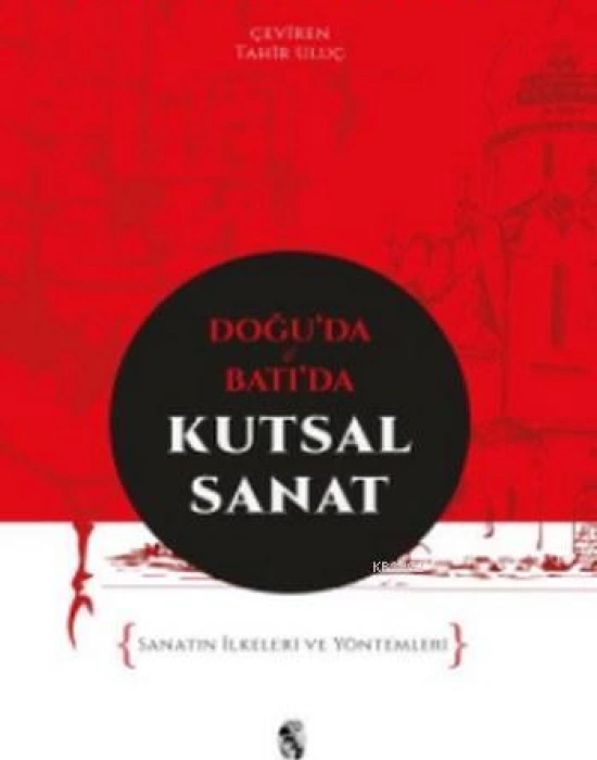 Doğuda ve Batıda Kutsal Sanat; Sanatın İlkeleri ve Yöntemleri