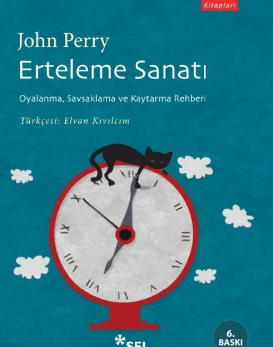 Erteleme Sanatı; Oyalanma, Savsaklama ve Kaytarma Rehberi