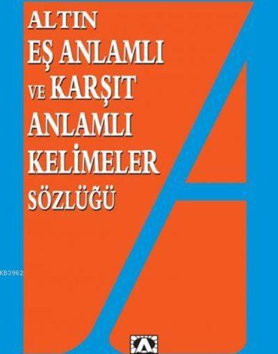 Eş Anlamlı ve Karşıt Anlamlı Kelimeler Sözlüğü