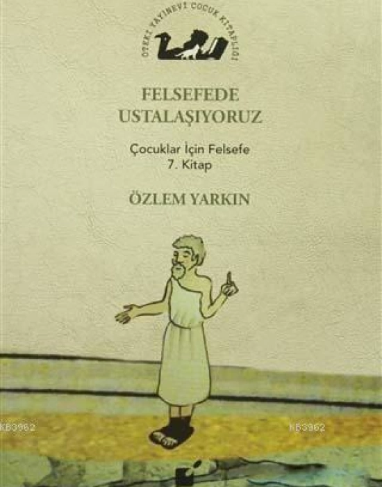 Felsefede Ustalaşıyoruz; Çocuklar İçin Felsefe 7. Kitap