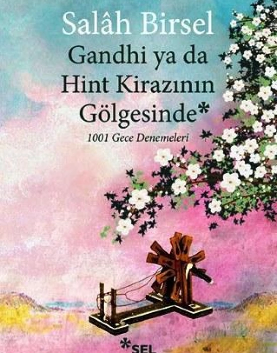 Gandhi ya da Hint Kirazının Gölgesinde; 1001 Gece Denemeleri