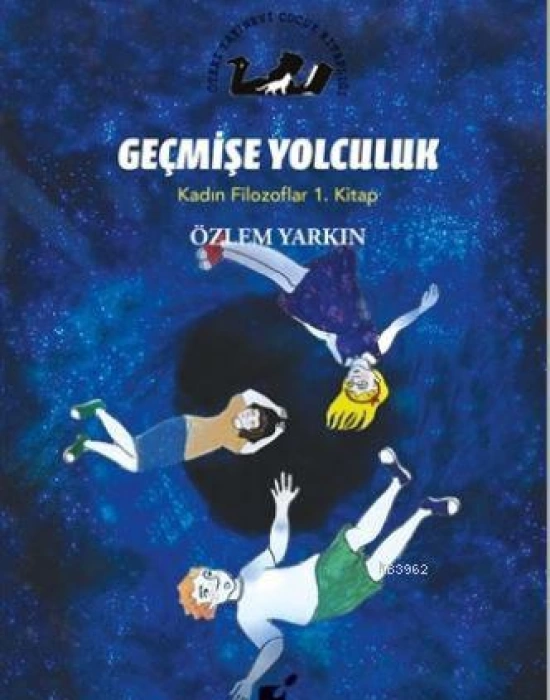 Geçmişe Yolculuk - Kadın Filozoflar 1. Kitap