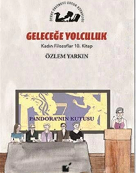 Geleceğe Yolculuk - Kadın Filozoflar 10. Kitap