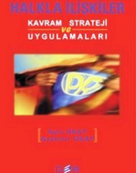 Halkla İlişkiler; Kavram Strateji ve Uygulamaları