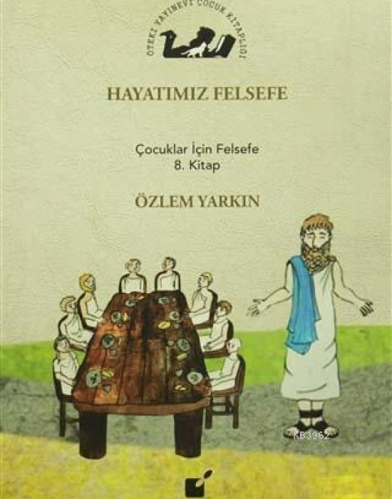 Hayatımız Felsefe; Çocuklar İçin Felsefe 8. Kitap