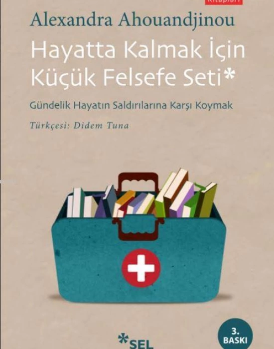 Hayatta Kalmak İçin Küçük Felsefe Seti; Gündelik Hayatın Saldırılarına Karşı Koymak