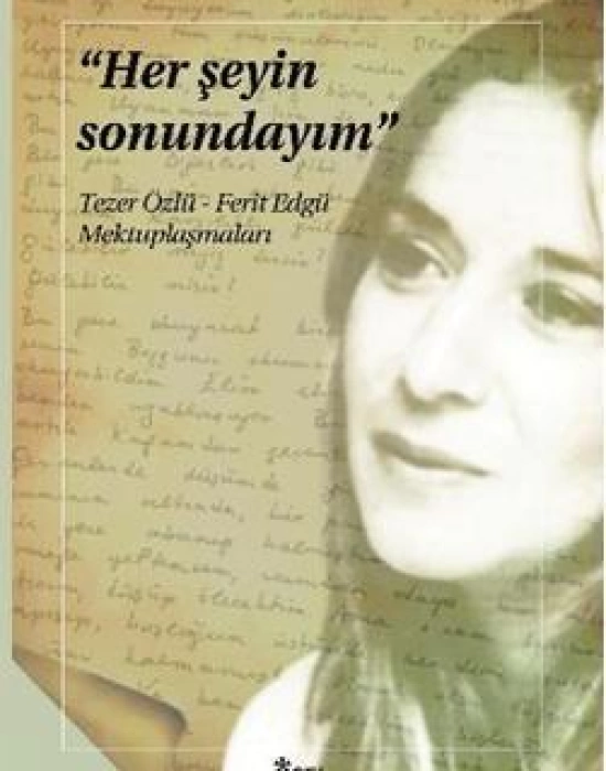 Her Şeyin Sonundayım; Tezer Özlü - Ferit Edgü Mektuplaşmaları