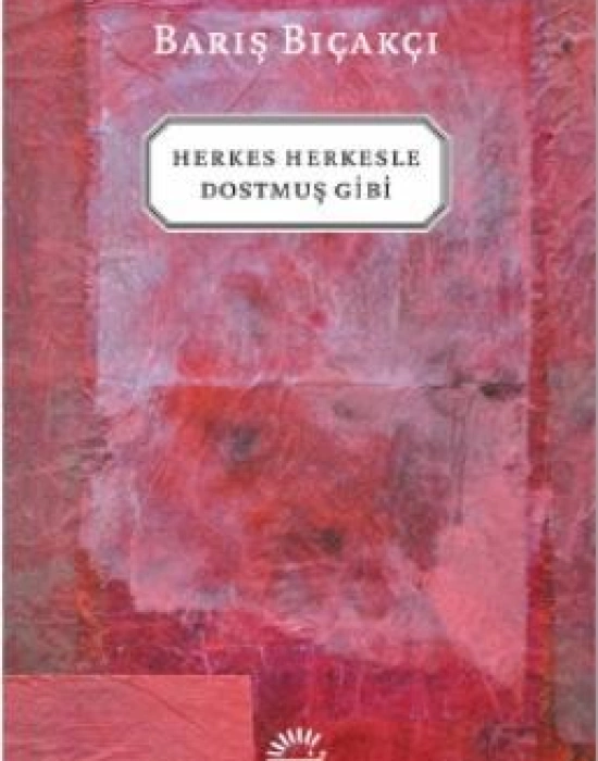 Herkes Herkesle Dostmuş Gibi