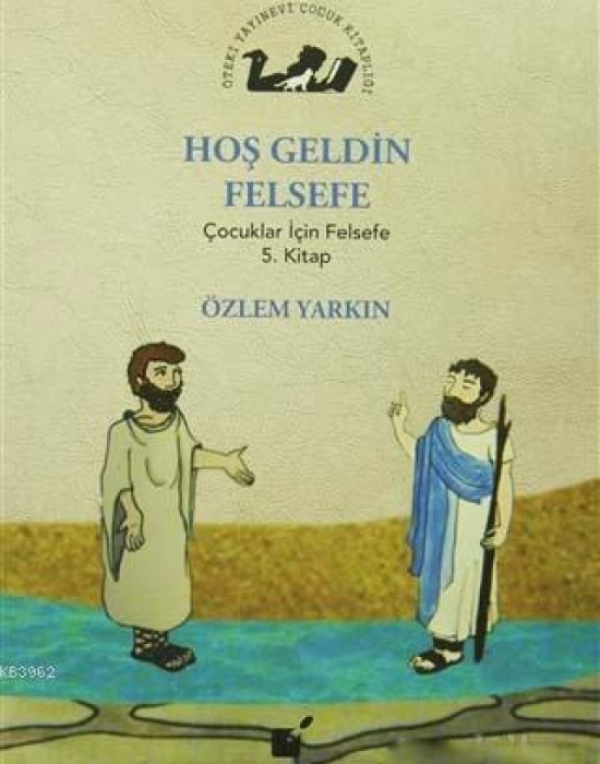 Hoş Geldin Felsefe; Çocuklar İçin Felsefe 5. Kitap