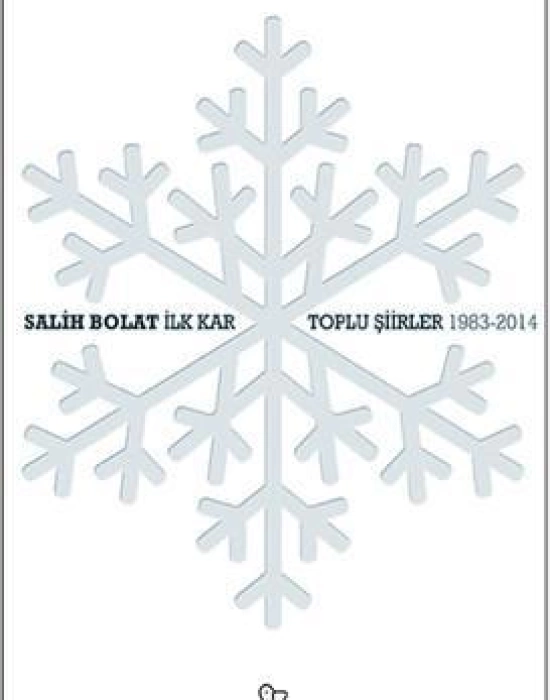 İlk Kar - Toplu Şiirler -1983-2014