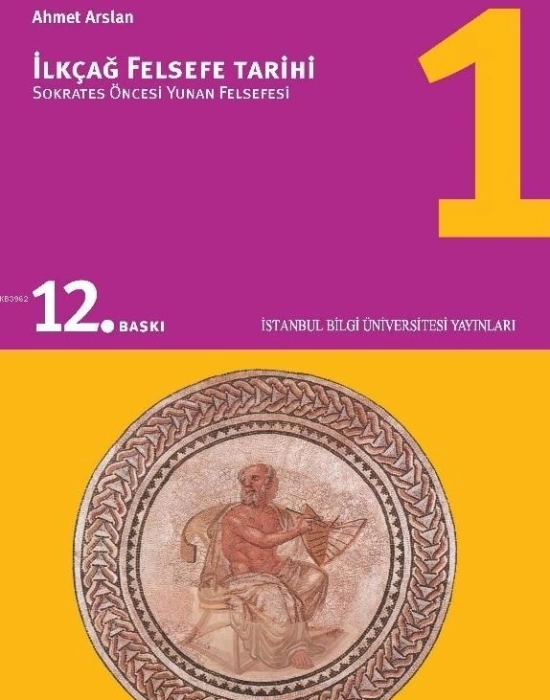 İlkçağ Felsefe Tarihi 1; Sokrates Öncesi Yunan Felsefesi