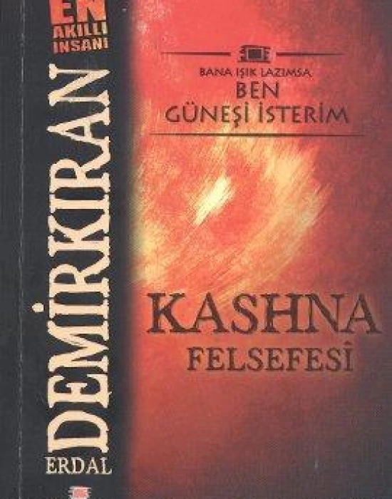 Kashna Felsefesi; Bana Işık Lazımsa Ben Güneşi İsterim