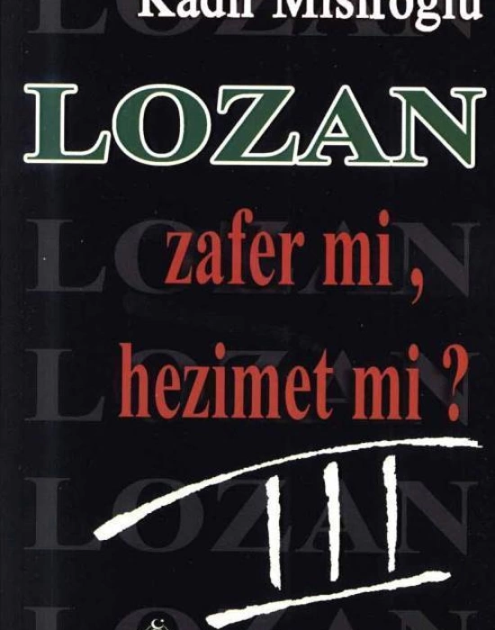 Lozan Zafer mi, Hezimet mi? (Cilt 3)