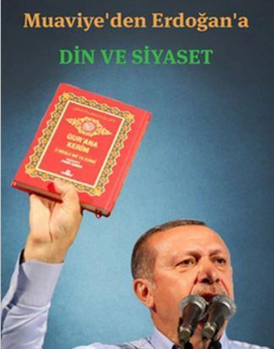 Muaviyeden Erdoğana Din ve Siyaset