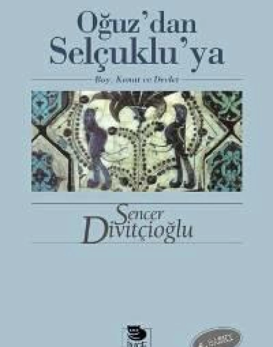 Oğuzdan Selçukluya - Boy, Konat ve Devlet