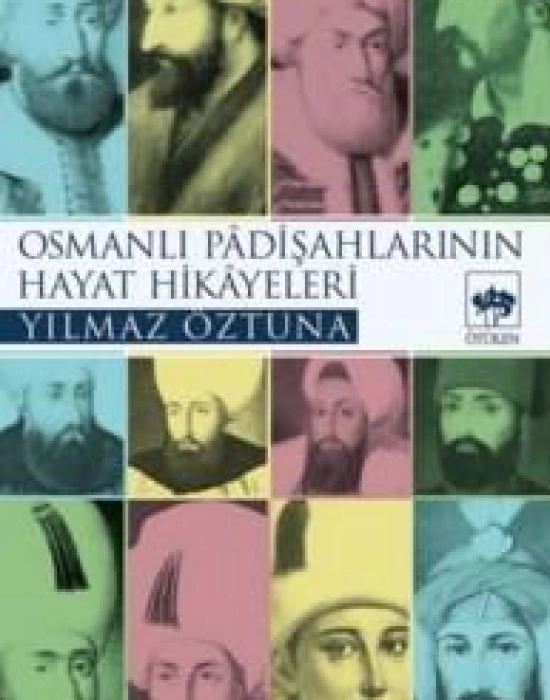 Osmanlı Padişahlarının Hayat Hikâyeleri