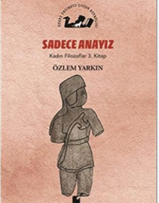 Sadece Anayız - Kadın Filozoflar 3. Kitap