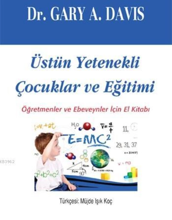 Üstün Yetenekli Çocuklar ve Eğitimi; Öğretmenler ve Ebeveynler İçin El Kitabı