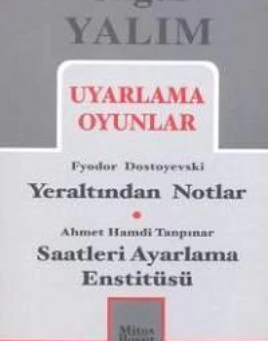 Uyarlama Oyunlar; Yeraltından Notlar (Dostoyevski) - Saatleri Ayarlama Enstitüsü (Tanpınar)