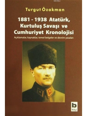 1881-1938 Atatürk, Kurtuluş Savaşı ve Cumhuriyet Kronolojisi