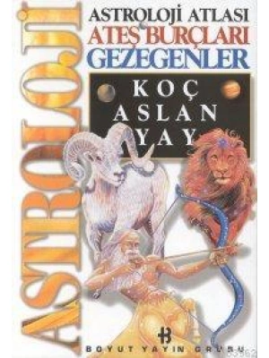Astroloji Atlası Ateş Burçları ve Gezegenleri