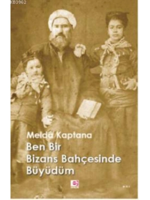 Ben Bir Bizans Bahçesinde Büyüdüm