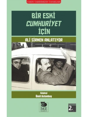 Bir Eski Cumhuriyet İçin; Ali Sirmen Anlatıyor